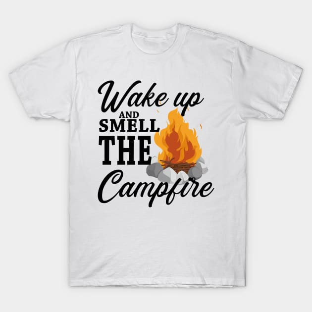 Wake up and smell the campfire T-Shirt by RaptureMerch